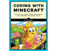 Coding with Minecraft: Build Taller, Farm Faster, Mine Deeper, and Automate the Boring Stuff