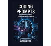 Coding with Prompts: AI-Powered Development and Automation for Programmers