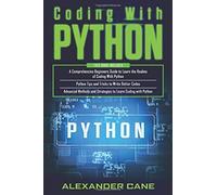 Coding With Python: 3 In 1: Beginners Guide + Python Tips And Tricks + Advanced Methods And Strategies