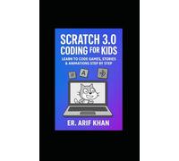 Coding With Scratch 3.0: Learn to Code Games, Stories & Animations Step by Step