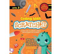 Coding With Scratch Jr (Vol. 2): Learn How To Create Games And Interactive Stories