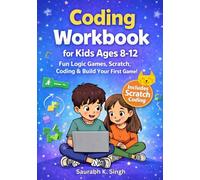 Coding Workbook For Kids Ages 8-12: Learn Scratch Programming with Fun Logic Games, Coding Puzzles & Build Your First Game