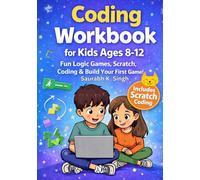 Coding Workbook For Kids Ages 8-12: Learn Scratch Programming with Fun Logic Games, Coding Puzzles & Build Your First Game