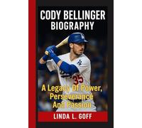 Cody Bellinger Biography.: A Legacy Of Power, Perseverance And Passion.