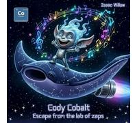 Cody Cobalt Escape from the lab of zaps Series of STEM educational children books exploring the periodic table in a fun way. Where adventure meets science. Elements 4 kids. age 4 - 12