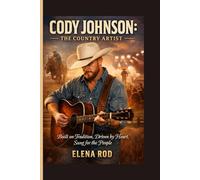 CODY JOHNSON: THE COUNTRY ARTIST: Built on Tradition, Driven by Heart, Sung for the People