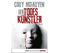Cody McFadyen A Der Todeskünstler: Thriller: Smoky Barretts 2. Fall: Thr (Poche)