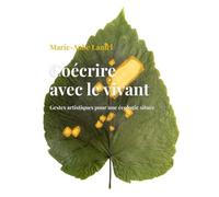 Coécrire avec le vivant: Gestes artistiques pour une écologie située