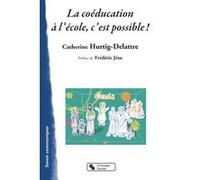 Coeducation a l'ecole, c'est possible (la) Catherine Hurtig-Delattre (Auteur)