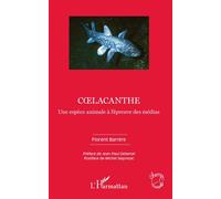 Coelacanthe Une espèce animale à l'épreuve des médias - Florent Barrère - L'harmattan - broché - Etude