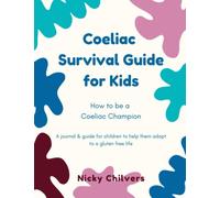 Coeliac Survival Guide for Kids: How to be a coeliac champion