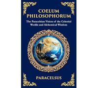 Coelum Philosophorum: The Secrets of Alchemy, Nature, and Spiritual Wisdom (Large Print Deluxe Hardcover Edition For Easy Reading)