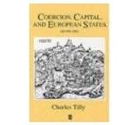 Coercion, Capital, and European States, Ad 990-1992, Studies in Social Discontinuity Series Charles Tilly (Auteur)