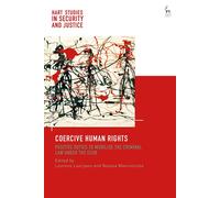 Coercive Human Rights: Positive Duties To Mobilise The Criminal Law Under The Echr