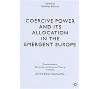 Coercive Power And Its Allocation in the Emergent Europe, Central Issues in Contemporary Economic Theory and Policy Series Geoffrey Brennan (Auteur)