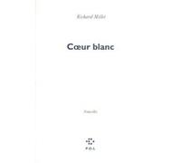 Coeur blanc Richard Millet (Auteur)