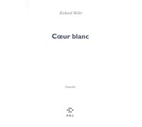 Coeur blanc - Richard Millet - P.o.l. - broché - Roman