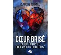 Coeur Brisé - Ce Que Dieu Peut Faire Avec Un Coeur Brisé