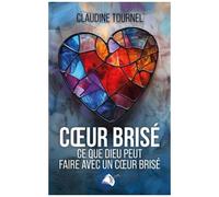 Coeur Brisé - Ce Que Dieu Peut Faire Avec Un Coeur Brisé