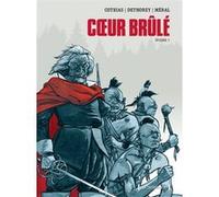 Coeur Brûlé - Intégrale Patrick Cothias (Auteur), Jean-Paul Dethorey (Dessinateur), Michel Meral (Dessinateur)
