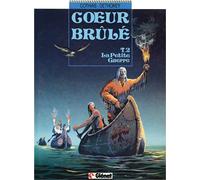 Coeur brûlé, tome 2 : La Petite guerre