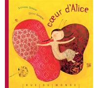 Coeur d'alice - Stéphane Servant - Rue Du Monde Eds - relié - Album jeunesse dès 3 ans