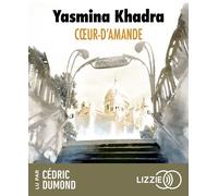 Coeur-d'amande - Yasmina Khadra - Lizzie - Univers Audio - Texte lu (CD) - Textes lus CD