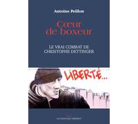 Coeur de boxeur Le vrai combat de Christophe Dettinger - Antoine Peillon - Les Liens Qui Liberent - broché - Essai