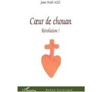 Coeur de chouan Révolution ! - Jean-Noël Aze - L'harmattan - broché - Roman