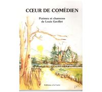 coeur de comédien poèmes et chansons de louis gavillet