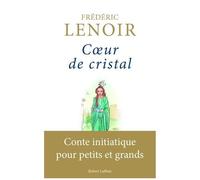 Coeur De Cristal - Conte Initiatique Pour Petits Et Grands