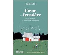 Coeur De Fermière - Récits De Verger, De Poules Et De Biodiversité