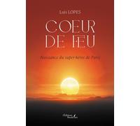 Coeur de feu Naissance du super-héros de Paris - Luís Lopes - Baudelaire - broché - Roman