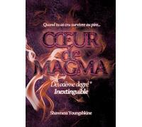 Coeur de magma: Deuxième degré - Inextinguible