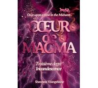 Coeur de magma: Troisième degré - Incandescence