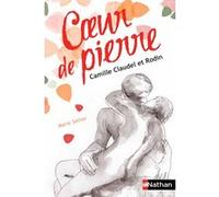 Coeur de pierre: Camille Claudel et Rodin Marie Sellier (Auteur), Marielle Durand (Illustration)