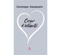 Coeur d'intimité - Dominique Alessandra - Le Lys Bleu - broché - Poésie