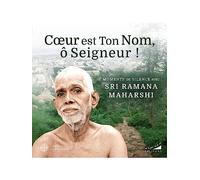 Coeur est Ton Nom, ô Seigneur ! - Moments de silence avec Sri Ramana Maharashi