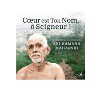 Coeur est Ton Nom, ô Seigneur ! - Moments de silence avec Sri Ramana Maharashi - Ramana Maharshi - Almora Eds - broché - Essai