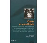 Coeur et anesthésie 2eme édition Stratégie d'évaluation et de prévention du risque cardiaque péri-opératoire. Interactions entre médicaments cardiovasculaires et contraintes opératoires - Yannick Le M
