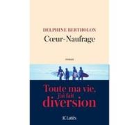Coeur-Naufrage Delphine Bertholon (Auteur)