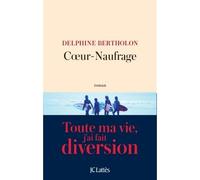 Coeur-Naufrage - Delphine Bertholon - Lattes - broché - Roman