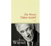 Elie Wiesel – Coeur ouvert – Roman – Broché – Flammarion