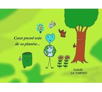 Coeur prend soin de sa planete...: Et si nous aidions nos enfants à grandir en ecocitoyennete ?
