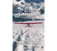 Coeur sauvage en Alaska - Charlie Dark - Juno Publishing - broché - Roman