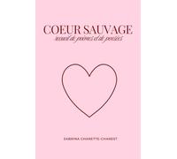 coeur sauvage: recueil de poèmes et de pensées: édition spéciale