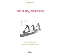 Coeur zen, esprit zen: Les enseignements du maître zen Ama Samy