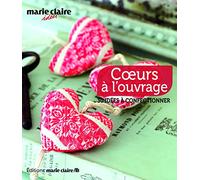 Coeurs à l'ouvrage: 60 idées à confectionner