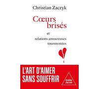 Coeurs brisés et relations amoureuses tourmentées Conseils et stratégies - Christian Zaczyk - Odile Jacob - broché - Essai