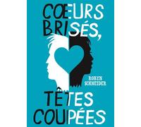 Coeurs brisés, têtes coupées - Robyn Schneider - Gallimard jeunesse - broché - Roman adolescent dès 13 ans